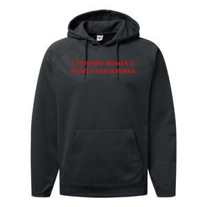 I Support Women Rights And Wrongs Performance Fleece Hoodie