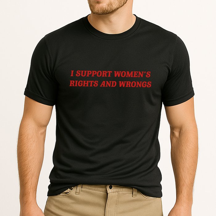 I Support Women Rights And Wrongs Cooling Performance Crew T-Shirt