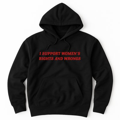 I Support Women Rights And Wrongs Hoodie