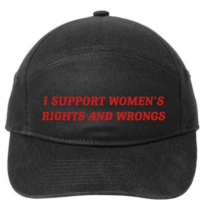 I Support Women Rights And Wrongs 7-Panel Snapback Hat