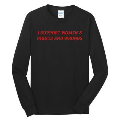 I Support Women Rights And Wrongs Tall Long Sleeve T-Shirt