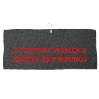 I Support Women Rights And Wrongs Large Microfiber Waffle Golf Towel