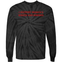 I Support Women Rights And Wrongs Tie-Dye Long Sleeve Shirt