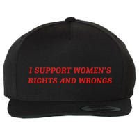 I Support Women Rights And Wrongs Wool Snapback Cap