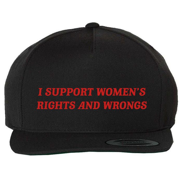 I Support Women Rights And Wrongs Wool Snapback Cap