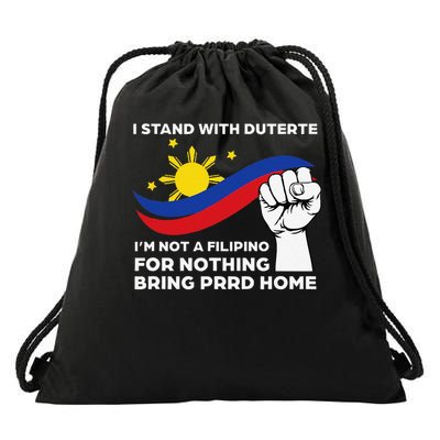 I Stand With Duterte I AM NOT A FILIPINO FOR NOTHING Drawstring Bag