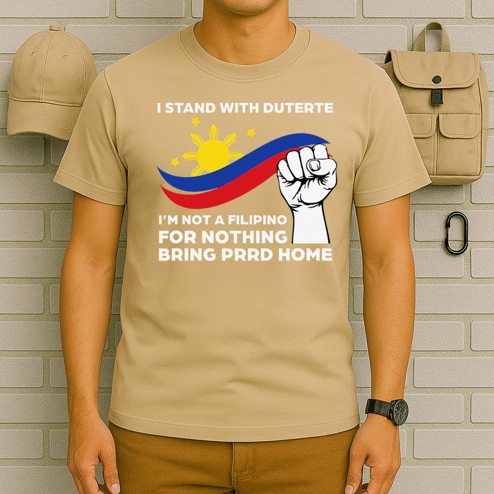 I Stand With Duterte I AM NOT A FILIPINO FOR NOTHING T-Shirt