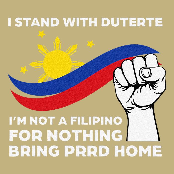 I Stand With Duterte I AM NOT A FILIPINO FOR NOTHING T-Shirt