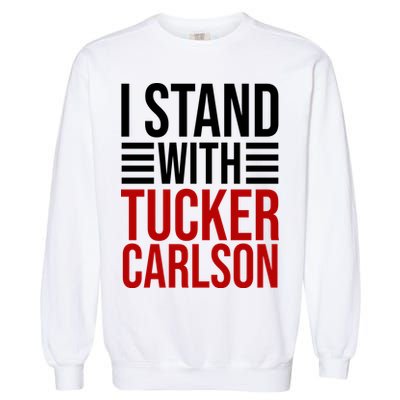I Stand With Tucker Carlson Political Garment-Dyed Sweatshirt