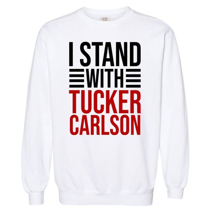 I Stand With Tucker Carlson Political Garment-Dyed Sweatshirt