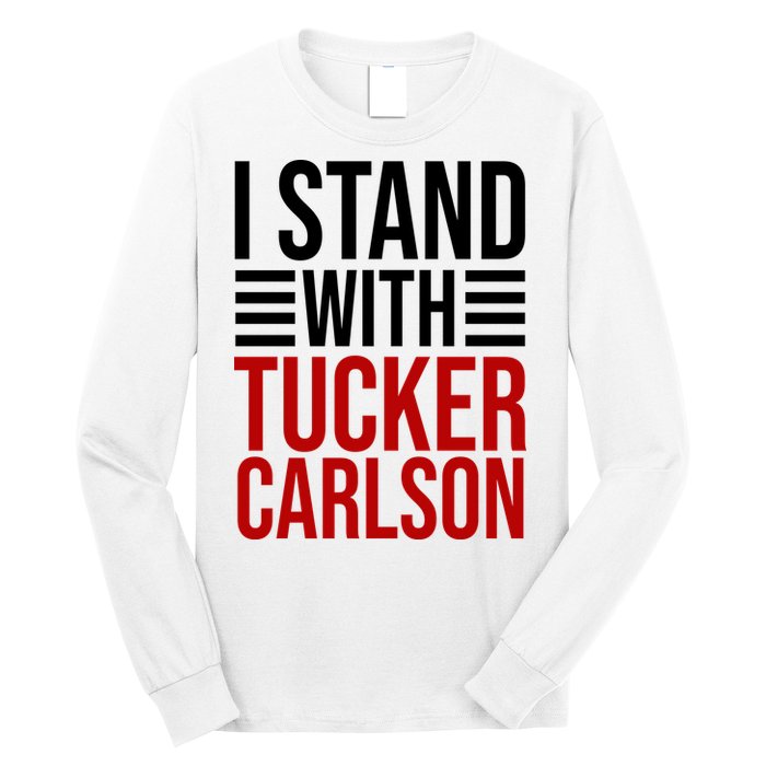 I Stand With Tucker Carlson Political Long Sleeve Shirt