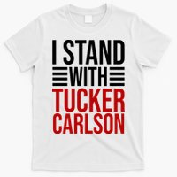 I Stand With Tucker Carlson Political T-Shirt