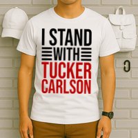I Stand With Tucker Carlson Political T-Shirt