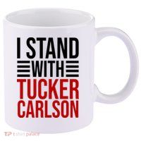 I Stand With Tucker Carlson Political 11oz C Handle Ceramic Mug