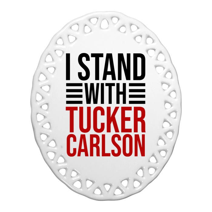 I Stand With Tucker Carlson Political Ceramic Oval Ornament