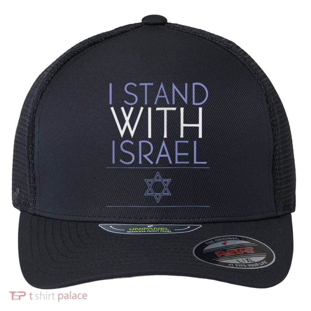 I Stand With Israel Support Israel Israel Flag Flexfit Unipanel Trucker Cap