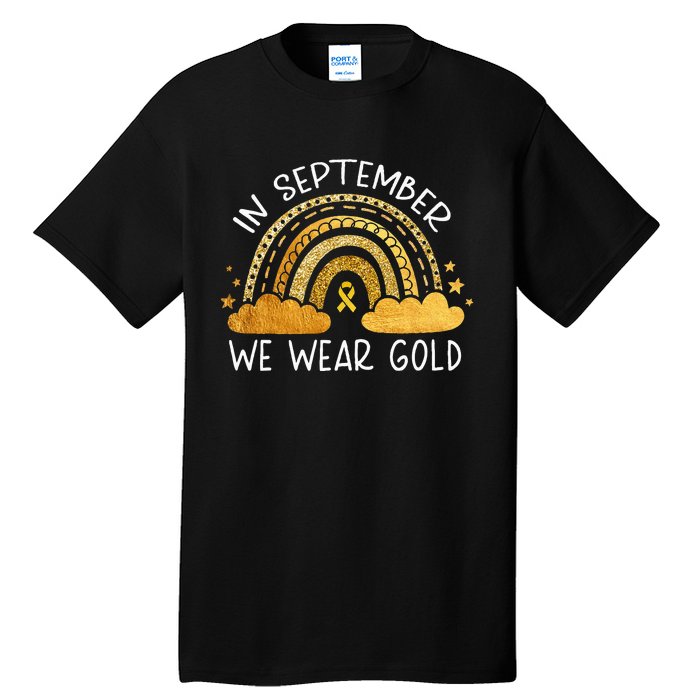 In September We Wear Gold Childhood Cancer Awareness Rainbow Tall T-Shirt