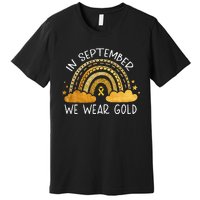 In September We Wear Gold Childhood Cancer Awareness Rainbow Premium T-Shirt