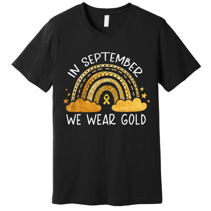 In September We Wear Gold Childhood Cancer Awareness Rainbow Premium T-Shirt