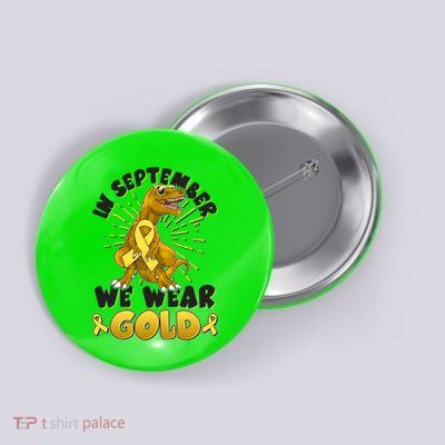 In September We Wear Gold Trex Dinosaur Childhood Cancer Awareness Button