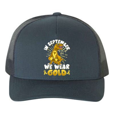 In September We Wear Gold Trex Dinosaur Childhood Cancer Awareness Yupoong Adult 5-Panel Trucker Hat