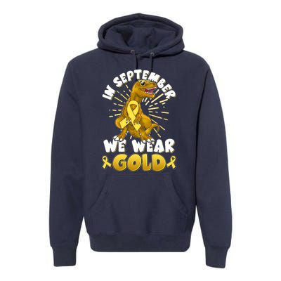 In September We Wear Gold Trex Dinosaur Childhood Cancer Awareness Premium Hoodie