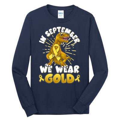 In September We Wear Gold Trex Dinosaur Childhood Cancer Awareness Tall Long Sleeve T-Shirt