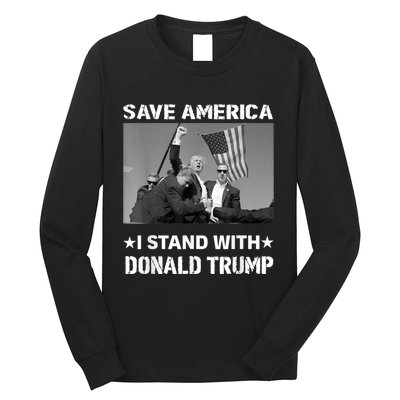 I Stand With Donald Trump I Protect Trump Save America Long Sleeve Shirt