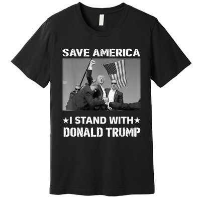 I Stand With Donald Trump I Protect Trump Save America Premium T-Shirt