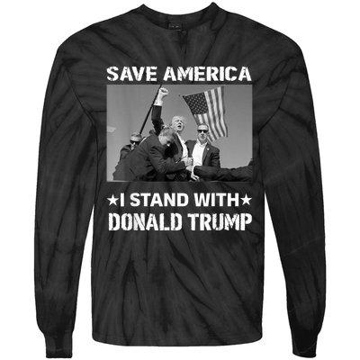 I Stand With Donald Trump I Protect Trump Save America Tie-Dye Long Sleeve Shirt