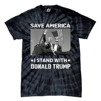 I Stand With Donald Trump I Protect Trump Save America Tie-Dye T-Shirt