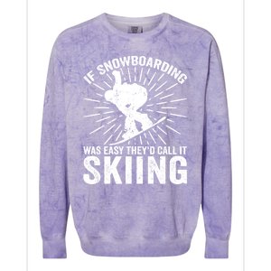 If Snowboarding Was Easy Theyd Call It Skiing Snowboarding Gift Colorblast Crewneck Sweatshirt