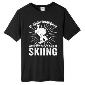 If Snowboarding Was Easy Theyd Call It Skiing Snowboarding Gift Tall Fusion ChromaSoft Performance T-Shirt