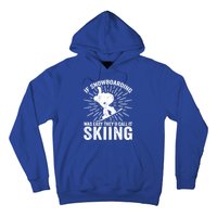 If Snowboarding Was Easy Theyd Call It Skiing Snowboarding Gift Hoodie