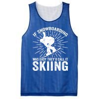 If Snowboarding Was Easy Theyd Call It Skiing Snowboarding Gift Mesh Reversible Basketball Jersey Tank