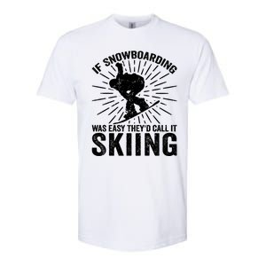 If Snowboarding Was Easy Theyd Call It Skiing Snowboarding Gift Softstyle CVC T-Shirt