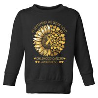 In September We Wear Gold Childhood Cancer Awareness Toddler Sweatshirt