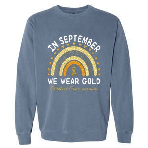 In September We Wear Gold Rainbow Childhood Cancer Awareness Garment-Dyed Sweatshirt