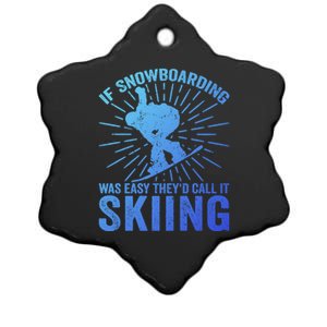 If Snowboarding Was Easy Theyd Call It Skiing Snowboarding Funny Gift Ceramic Star Ornament