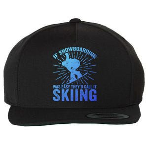 If Snowboarding Was Easy Theyd Call It Skiing Snowboarding Funny Gift Wool Snapback Cap