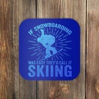 If Snowboarding Was Easy Theyd Call It Skiing Snowboarding Funny Gift Coaster