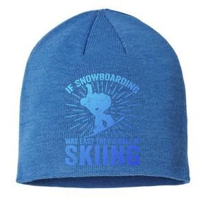 If Snowboarding Was Easy Theyd Call It Skiing Snowboarding Funny Gift Sustainable Beanie