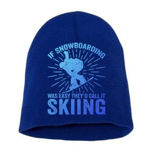 If Snowboarding Was Easy Theyd Call It Skiing Snowboarding Funny Gift Short Acrylic Beanie