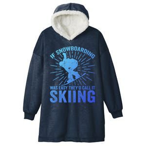 If Snowboarding Was Easy Theyd Call It Skiing Snowboarding Funny Gift Hooded Wearable Blanket