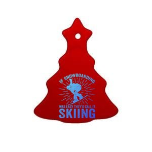 If Snowboarding Was Easy Theyd Call It Skiing Snowboarding Funny Gift Ceramic Tree Ornament