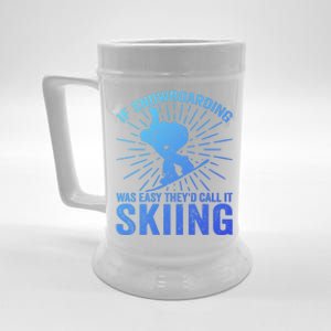 If Snowboarding Was Easy Theyd Call It Skiing Snowboarding Funny Gift Beer Stein