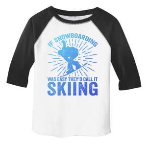 If Snowboarding Was Easy Theyd Call It Skiing Snowboarding Funny Gift Toddler Fine Jersey T-Shirt