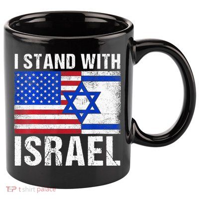 I Stand With Israel Patriotic T shirt USA and Israel Flag 11oz C Handle Ceramic Mug