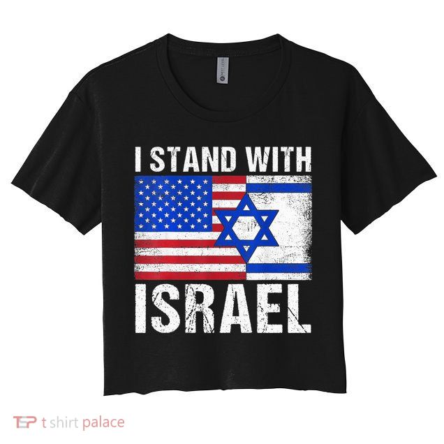 I Stand With Israel Patriotic T shirt USA and Israel Flag Crop Top