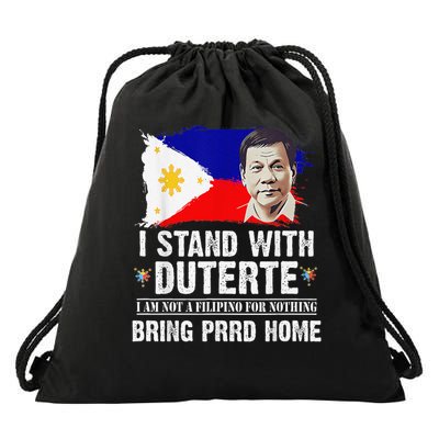 I Stand With Duterte IM Not Filipino Foer Nothing Free PRRD Drawstring Bag